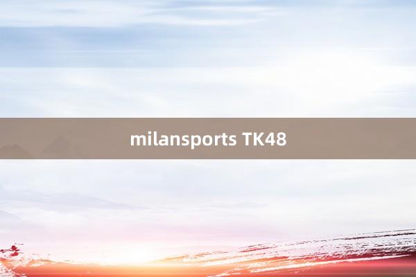 milansports TK48